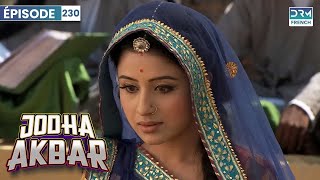 Jodha Akbar  Ep 230  La fougueuse princesse et le prince sans coeur  Série en français [upl. by Truda]