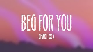 Beg for you  Charli XCX Lyric Video 🥁 [upl. by Arfihs]