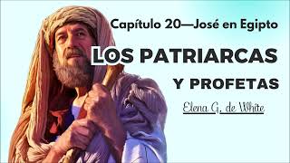 Capítulo 20—José en Egipto  patriarca y profetas  josé rumbo a Egipto [upl. by Anevad196]