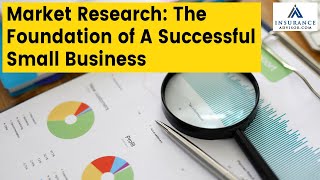 Market Research The Foundation of A Successful Small Business  InsuranceAdvisorcom  business [upl. by Ocsirf430]