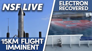 NSF LIVE  Starship 15km Hop Upcoming Electron Recovered Crew1 and More [upl. by Tevis365]