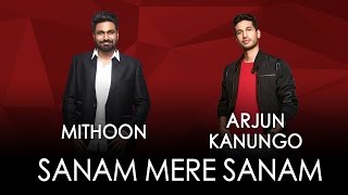 Jammin – Sanam Mere Sanam by Arjun Kanungo And Mithoon [upl. by Yrellav]