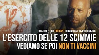 Recensione Lesercito delle 12 scimmie  Matinée ep62 [upl. by June709]