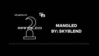 Skyblend  Mangled [upl. by Schiff]