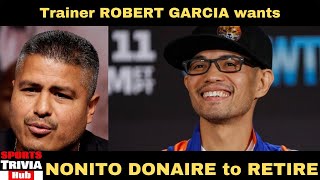 BOXING Robert Garcia wants ‘legend’ Nonito Donaire to retire [upl. by Houlberg]