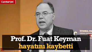 Prof Dr Fuat Keyman hayatını kaybetti [upl. by Nyleak]