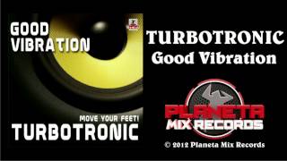 Turbotronic  Good Vibration Radio Edit [upl. by Ramel819]