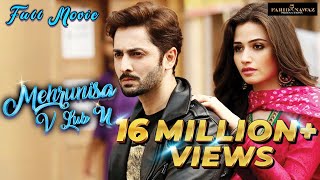 Mehrunisa V Lub U  Full Movie  Sana Shoaib Malik  Danish Taimoor  Javed Sheikh  Saqib Sameer [upl. by Nytsirhc373]