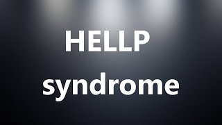 HELLP syndrome  Medical Definition and Pronunciation [upl. by Nnahoj48]