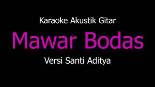 Karaoke Mawar Bodas Versi Santi Aditya [upl. by Cecelia869]