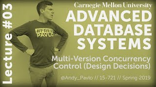 CMU Advanced Database Systems  03 MultiVersion Concurrency Control Design Decisions Spring 2019 [upl. by O'Donnell724]