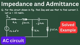 How to find impedance and current in AC circuit   Impedance and Admittance  Electrical Engineer [upl. by Aihsad630]