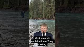 Trying to explain Spey Casting fishing flyfishing trump [upl. by Orlosky315]