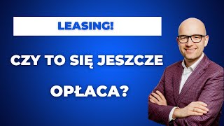 Leasing  czy obecnie opłaca się korzystać z tej formy finansowania [upl. by Nolava393]