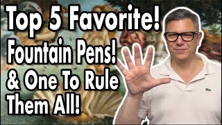 Top 5 Favorite Fountain Pens Now Shocking Changes [upl. by Jeritah565]