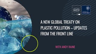 A new global treaty on plastic pollution – updates from the front line with Andy Raine [upl. by Idak]