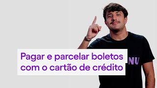 Como pagar e parcelar boletos com o cartão de crédito do Nubank [upl. by Luise42]