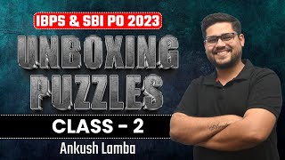 CLASS  2 ✅ UNBOXING PUZZLES  IBPS amp SBI PO PRELIMS 2023  ANKUSH LAMBA  BANKING CHRONICLE [upl. by Alta]