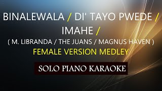 BINALEWALA  DI TAYO PWEDE  IMAHE MEDLEY  FEMALE VERSION  PH KARAOKE PIANO by REQUEST  COVERCY [upl. by King146]