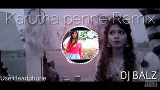 Karutha penne song Remix  DJ BalZ [upl. by Mosora]