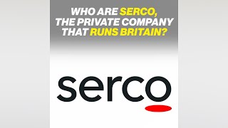 Who Are Serco The Private Company That Runs Britain [upl. by Silva]