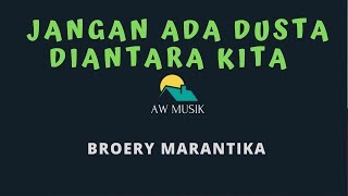 BROERY MARANTIKAJANGAN ADA DUSTA DIANTARA KITA KARAOKELYRICS BY AW MUSIK [upl. by Katee]