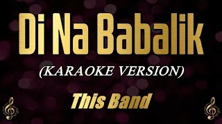 Di Na Babalik  This Band Karaoke [upl. by Darin]