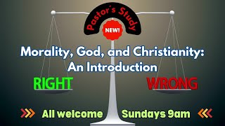 Morality God and Christianity Part 1 [upl. by Tezile758]