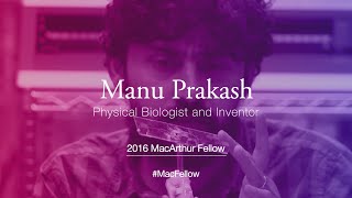 Physical Biologist and Inventor Manu Prakash  2016 MacArthur Fellow [upl. by Anerahs]