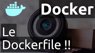 Docker  Le Dockerfile et ses instructions [upl. by Akihdar]