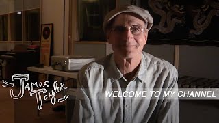 James Taylor  Welcome To My YouTube Channel [upl. by Mikal]