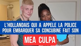 LHOLLANDAIS QUI A APPELE LA POLICE POUR EMBARQUER SA CONCUBINE FAIT SON MEA CULPA [upl. by Cock]