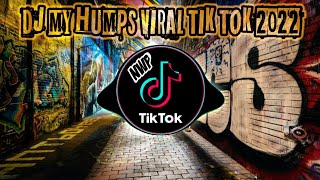 DJ MY HUMPS REMIX TIK TOK 2022 FULL BASS [upl. by Alice]