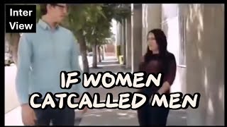 IF WOMEN CATCALLED [upl. by Templeton]