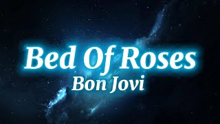 Bon Jovi  Bed Of Roses Lyrics [upl. by Latoye]