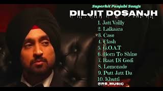 Diljit Dosanjh   Top 10 Audio Songs [upl. by Kendall]