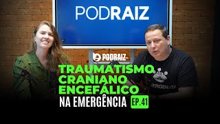 TRAUMATISMO CRANIANO ENCEFÁLICO  PODRAIZ 41  Emergência Raiz [upl. by Leora528]