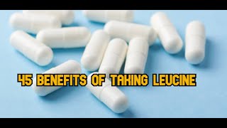 45 Benefits of Taking Leucine [upl. by Coraline]