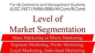 Level of market Segmentation Niche Marketing local micro Marketing Management ugc net mba bba [upl. by Burrus872]