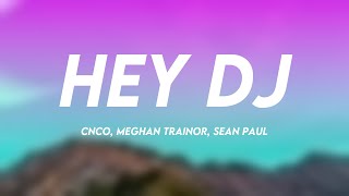 Hey DJ  CNCO Meghan Trainor Sean Paul Lyrics Version [upl. by Ebonee964]