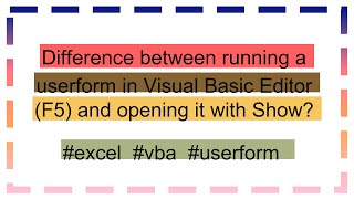 Difference between running a userform in Visual Basic Editor F5 and opening it with Show [upl. by Dannel]