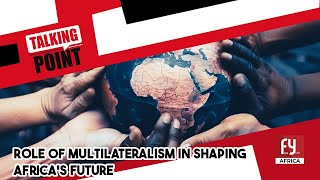 ROLE OF MULTILATERALISM IN SHAPING AFRICAS FUTURE [upl. by Orlantha]