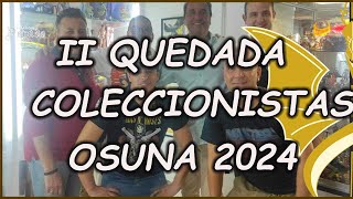 🧧2ª QUEDADA de COLECCIONISTAS en el MUSEO DE OSUNA 2024 ✨EL DRAGÓN DORADO✨ [upl. by Ttik]