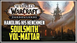 Soulsmith YolMattar WoW Handling His Henchmen Bonus Boss [upl. by Chandra]