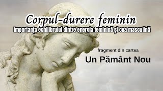 Corpuldurere feminin Importanta renunțării la ego pentru echilibrarea energiilor feminina si masc [upl. by Amoeji658]