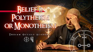 Theiam Occult academy Belief  Polytheism or Monotheism [upl. by Soirtimid]