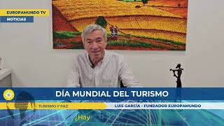 DÍA MUNDIAL DEL TURISMO con Fundador Europamundo Luis García  Turismo y paz [upl. by Alage]