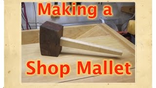 Making a Shop Mallet [upl. by Pascia]