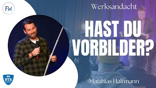 Hast du Vorbilder  Matthias Halfmann  Wiedenest Werksandacht [upl. by Llejk]