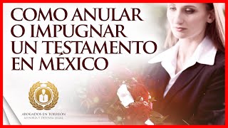 🔴 Como anular o IMPUGNAR UN TESTAMENTO en México ✞ Abogados en Torreon [upl. by Adlez]